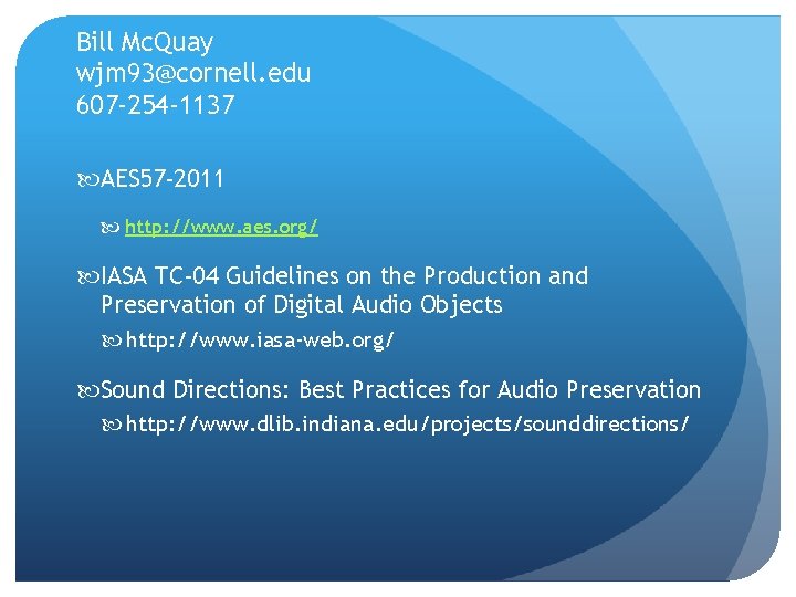 Bill Mc. Quay wjm 93@cornell. edu 607 -254 -1137 AES 57 -2011 http: //www. Bill Mc. Quay wjm 93@cornell. edu 607 -254 -1137 AES 57 -2011 http: //www.