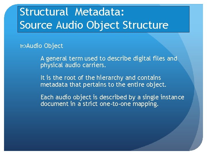 Structural Metadata: Source Audio Object Structure Audio Object A general term used to describe Structural Metadata: Source Audio Object Structure Audio Object A general term used to describe