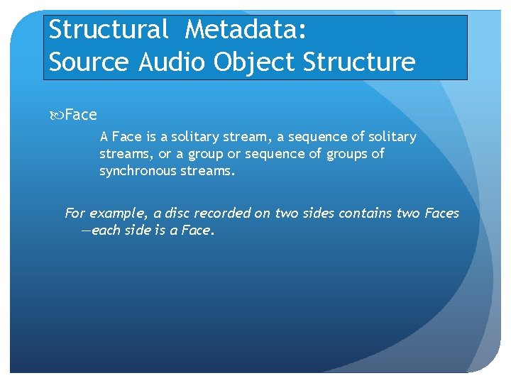 Structural Metadata: Source Audio Object Structure Face A Face is a solitary stream, a Structural Metadata: Source Audio Object Structure Face A Face is a solitary stream, a
