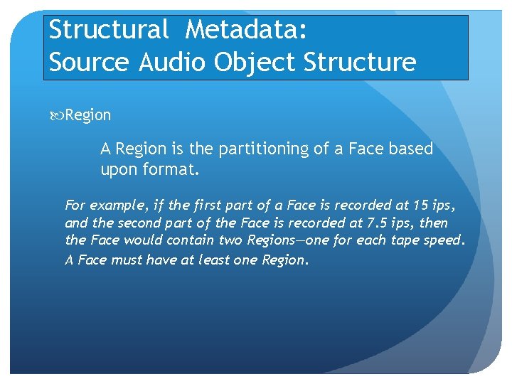 Structural Metadata: Source Audio Object Structure Region A Region is the partitioning of a Structural Metadata: Source Audio Object Structure Region A Region is the partitioning of a