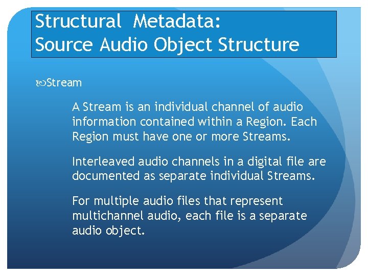 Structural Metadata: Source Audio Object Structure Stream A Stream is an individual channel of Structural Metadata: Source Audio Object Structure Stream A Stream is an individual channel of