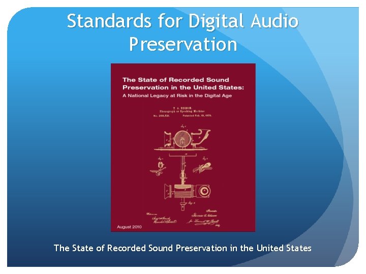 Standards for Digital Audio Preservation The State of Recorded Sound Preservation in the United Standards for Digital Audio Preservation The State of Recorded Sound Preservation in the United