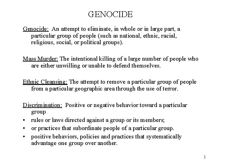 GENOCIDE Genocide: An attempt to eliminate, in whole or in large part, a particular