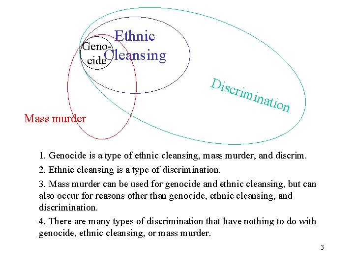 Ethnic Genocide. Cleansing Disc rimi n Mass murder ation 1. Genocide is a type