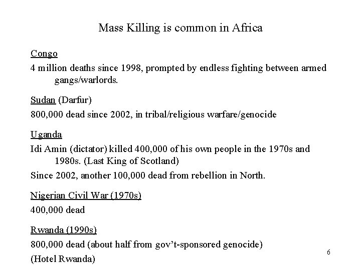 Mass Killing is common in Africa Congo 4 million deaths since 1998, prompted by