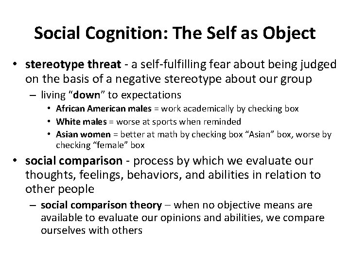 Social Cognition: The Self as Object • stereotype threat - a self-fulfilling fear about