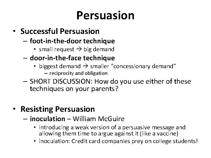 Persuasion • Successful Persuasion – foot-in-the-door technique • small request big demand – door-in-the-face