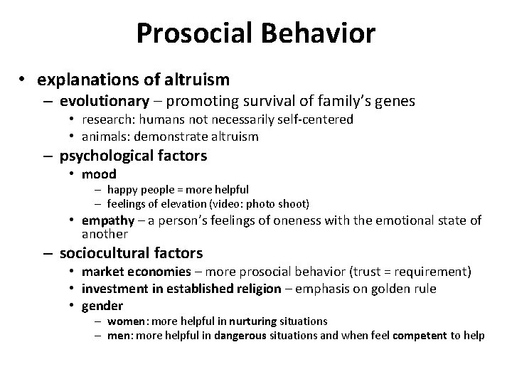 Prosocial Behavior • explanations of altruism – evolutionary – promoting survival of family’s genes