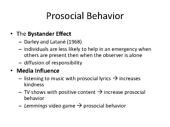 Prosocial Behavior • The Bystander Effect – Darley and Latané (1968) – individuals are