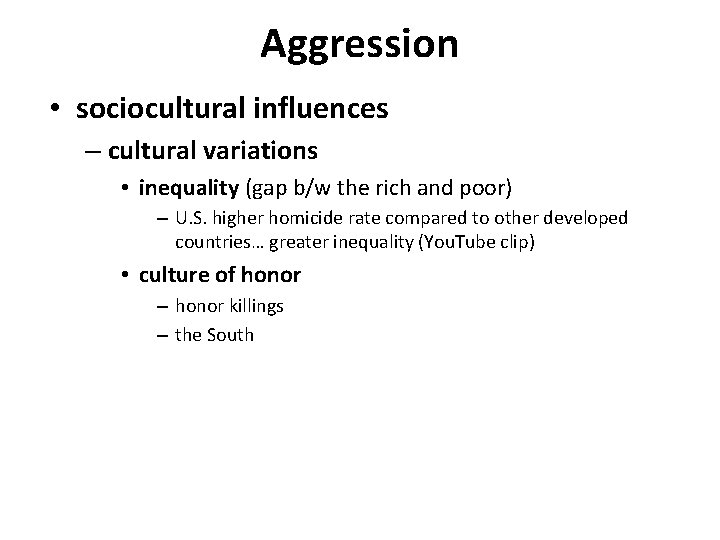 Aggression • sociocultural influences – cultural variations • inequality (gap b/w the rich and