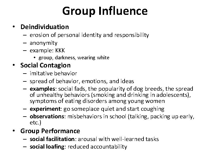 Group Influence • Deindividuation – erosion of personal identity and responsibility – anonymity –