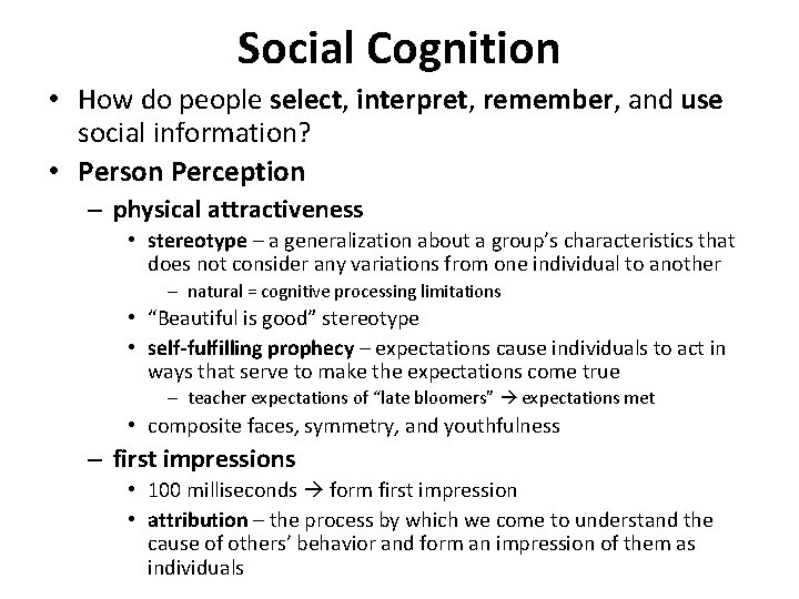 Social Cognition • How do people select, interpret, remember, and use social information? •