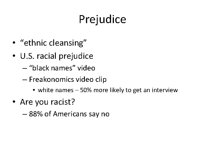Prejudice • “ethnic cleansing” • U. S. racial prejudice – “black names” video –