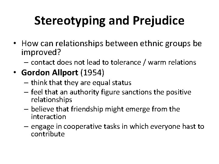 Stereotyping and Prejudice • How can relationships between ethnic groups be improved? – contact