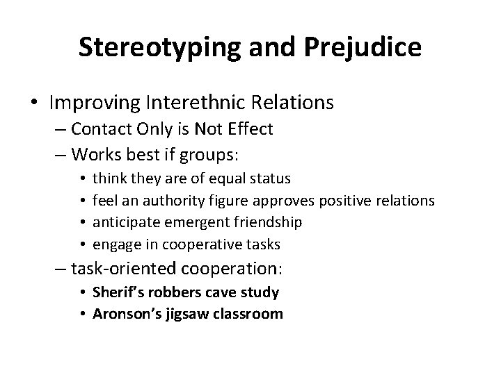 Stereotyping and Prejudice • Improving Interethnic Relations – Contact Only is Not Effect –