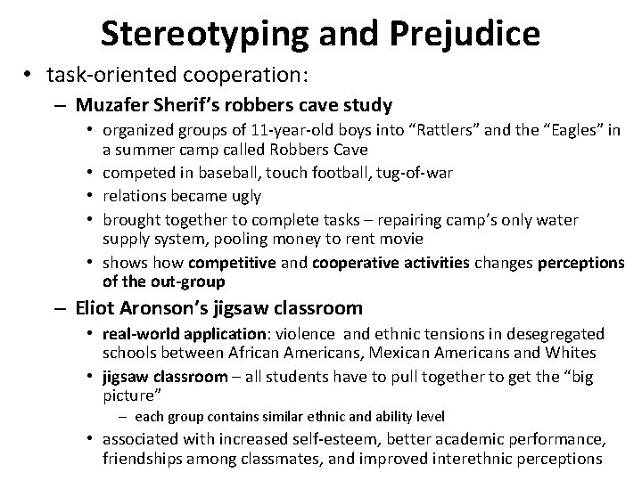 Stereotyping and Prejudice • task-oriented cooperation: – Muzafer Sherif’s robbers cave study • organized