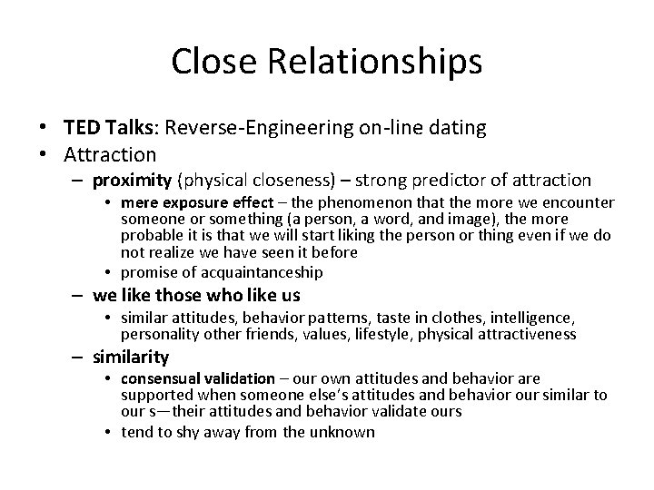 Close Relationships • TED Talks: Reverse-Engineering on-line dating • Attraction – proximity (physical closeness)