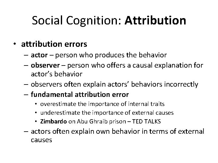Social Cognition: Attribution • attribution errors – actor – person who produces the behavior