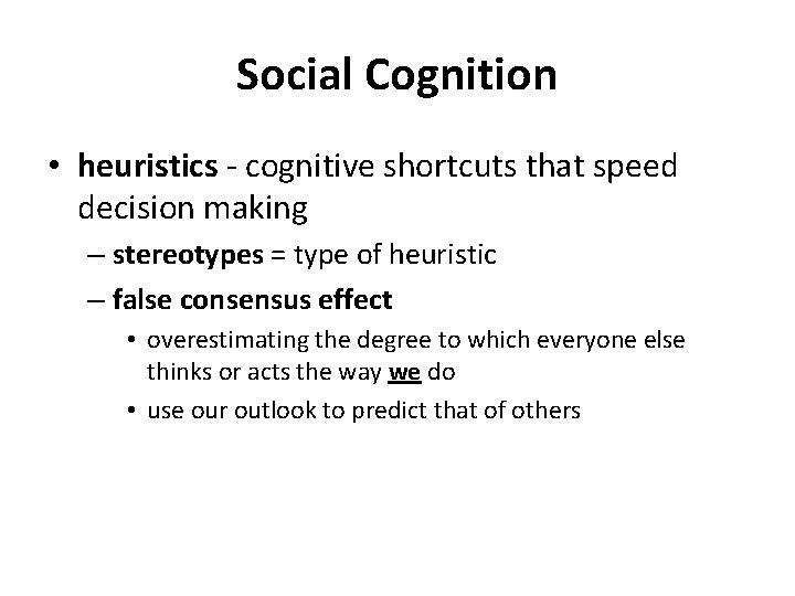 Social Cognition • heuristics - cognitive shortcuts that speed decision making – stereotypes =