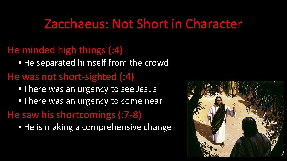 Zacchaeus: Not Short in Character He minded high things (: 4) • He separated