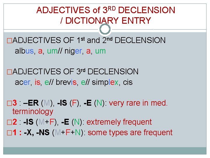 ADJECTIVES of 3 RD DECLENSION / DICTIONARY ENTRY �ADJECTIVES OF 1 st and 2