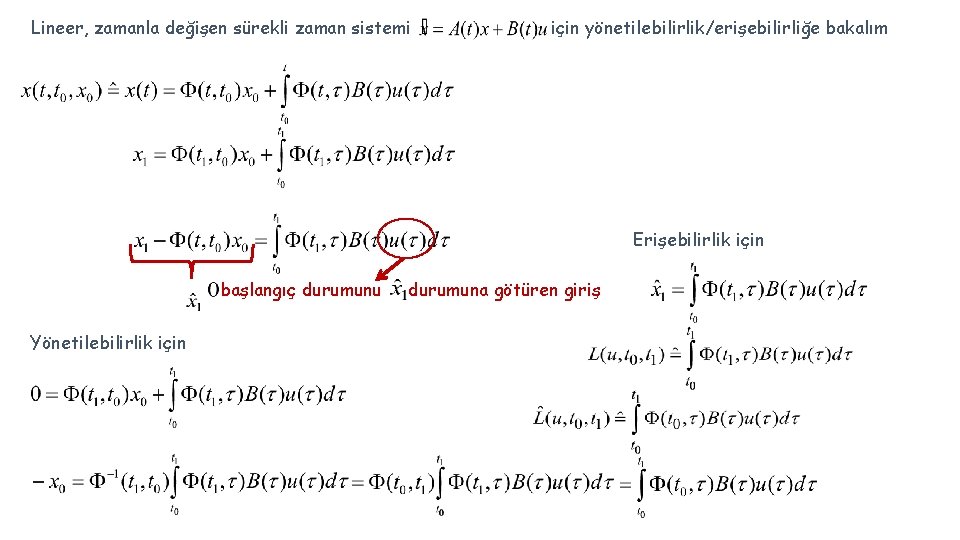 Lineer, zamanla değişen sürekli zaman sistemi için yönetilebilirlik/erişebilirliğe bakalım Erişebilirlik için başlangıç durumunu Yönetilebilirlik