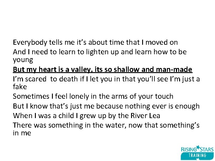 Everybody tells me it’s about time that I moved on And I need to