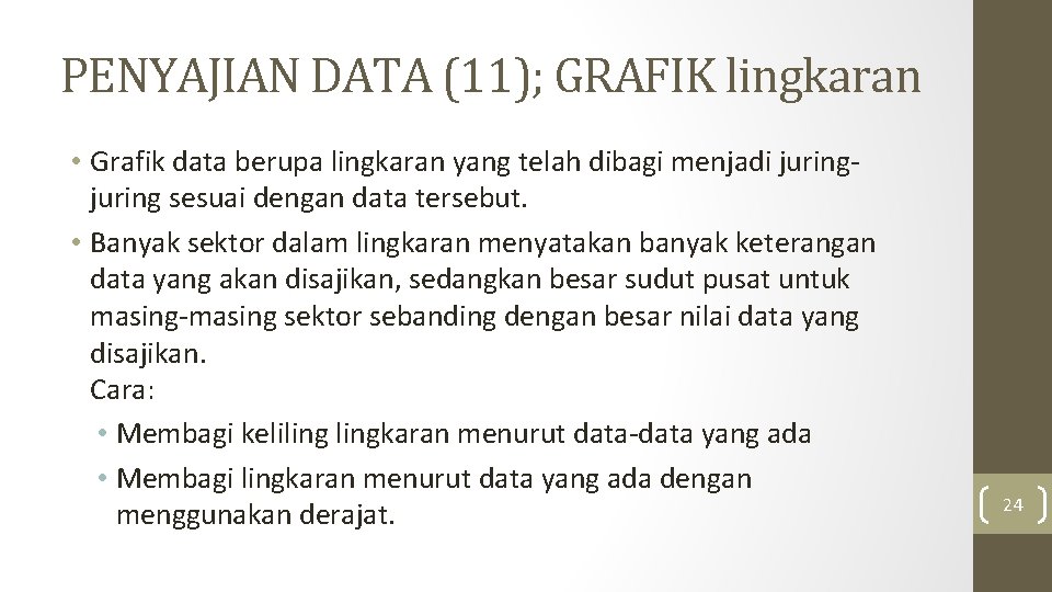 PENYAJIAN DATA (11); GRAFIK lingkaran • Grafik data berupa lingkaran yang telah dibagi menjadi PENYAJIAN DATA (11); GRAFIK lingkaran • Grafik data berupa lingkaran yang telah dibagi menjadi