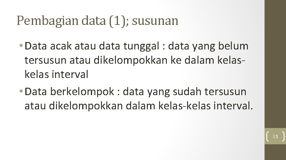 Pembagian data (1); susunan • Data acak atau data tunggal : data yang belum Pembagian data (1); susunan • Data acak atau data tunggal : data yang belum