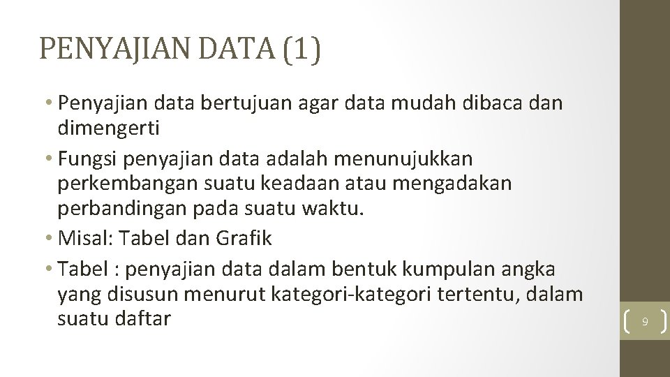 PENYAJIAN DATA (1) • Penyajian data bertujuan agar data mudah dibaca dan dimengerti • PENYAJIAN DATA (1) • Penyajian data bertujuan agar data mudah dibaca dan dimengerti •