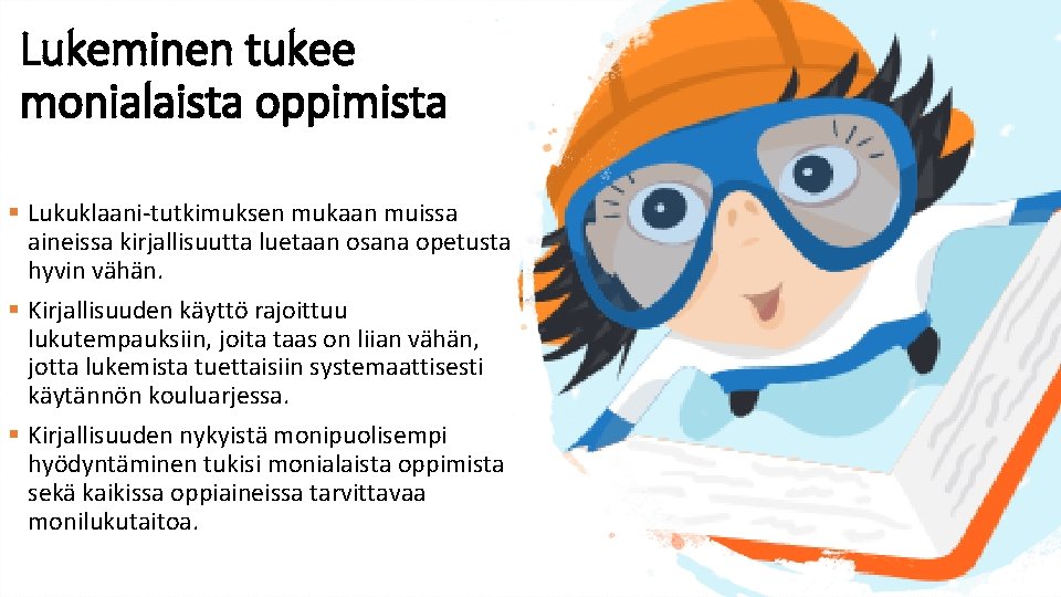 Lukeminen tukee monialaista oppimista § Lukuklaani-tutkimuksen mukaan muissa aineissa kirjallisuutta luetaan osana opetusta hyvin