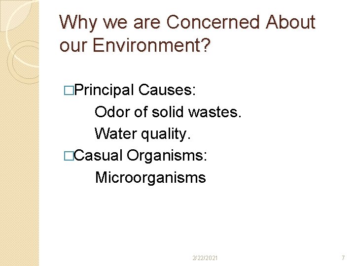 Why we are Concerned About our Environment? �Principal Causes: Odor of solid wastes. Water Why we are Concerned About our Environment? �Principal Causes: Odor of solid wastes. Water