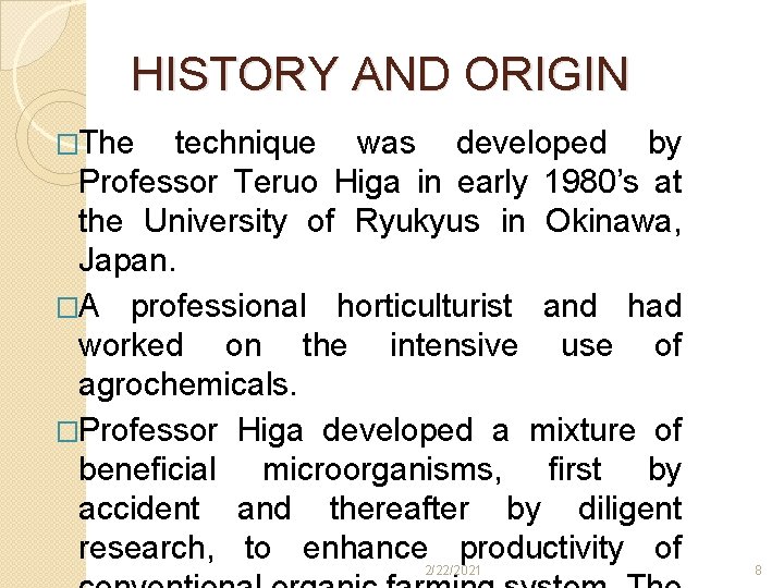 HISTORY AND ORIGIN �The technique was developed by Professor Teruo Higa in early 1980’s HISTORY AND ORIGIN �The technique was developed by Professor Teruo Higa in early 1980’s