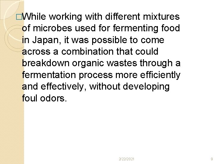 �While working with different mixtures of microbes used for fermenting food in Japan, it �While working with different mixtures of microbes used for fermenting food in Japan, it