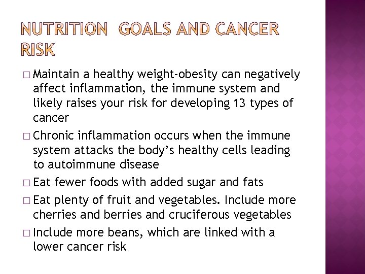 � Maintain a healthy weight-obesity can negatively affect inflammation, the immune system and likely � Maintain a healthy weight-obesity can negatively affect inflammation, the immune system and likely