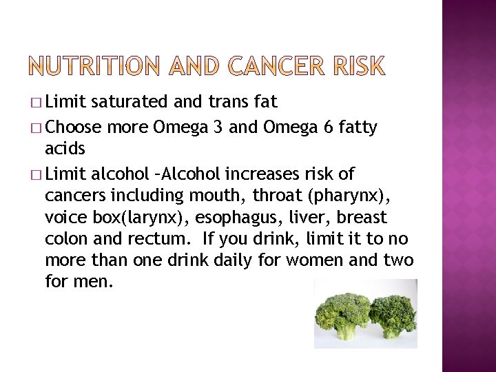 � Limit saturated and trans fat � Choose more Omega 3 and Omega 6