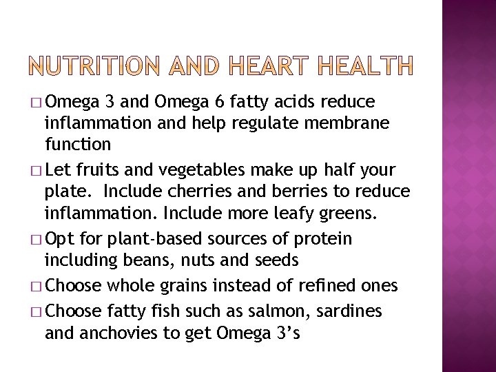 � Omega 3 and Omega 6 fatty acids reduce inflammation and help regulate membrane