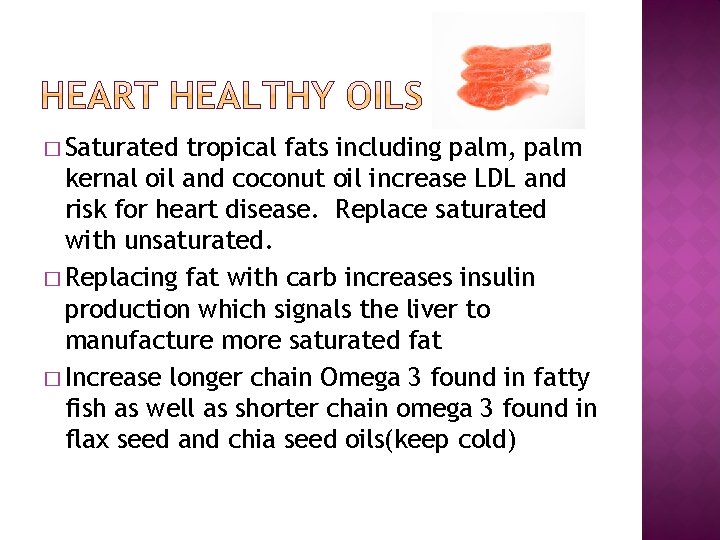 � Saturated tropical fats including palm, palm kernal oil and coconut oil increase LDL
