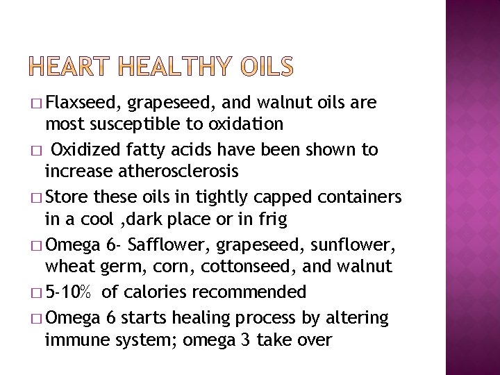 � Flaxseed, grapeseed, and walnut oils are most susceptible to oxidation � Oxidized fatty