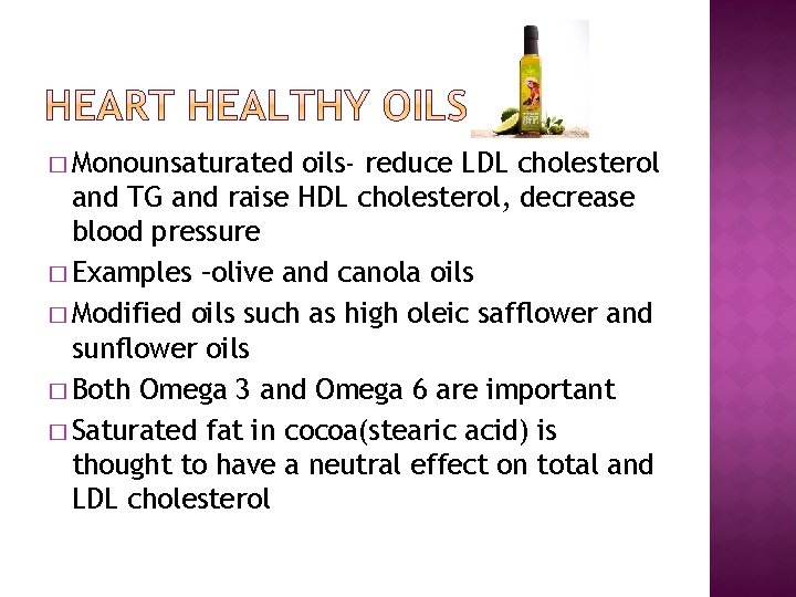 � Monounsaturated oils- reduce LDL cholesterol and TG and raise HDL cholesterol, decrease blood