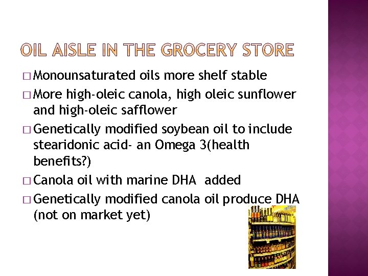 � Monounsaturated oils more shelf stable � More high-oleic canola, high oleic sunflower and