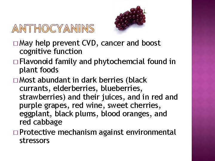 � May help prevent CVD, cancer and boost cognitive function � Flavonoid family and
