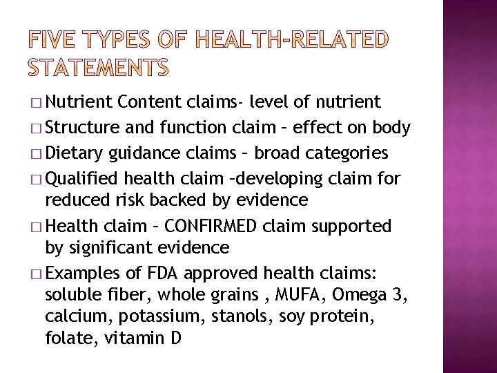 � Nutrient Content claims- level of nutrient � Structure and function claim – effect
