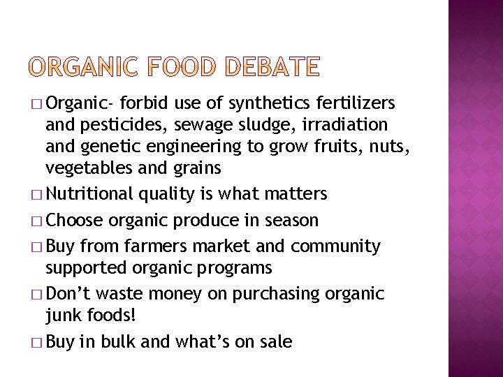 � Organic- forbid use of synthetics fertilizers and pesticides, sewage sludge, irradiation and genetic