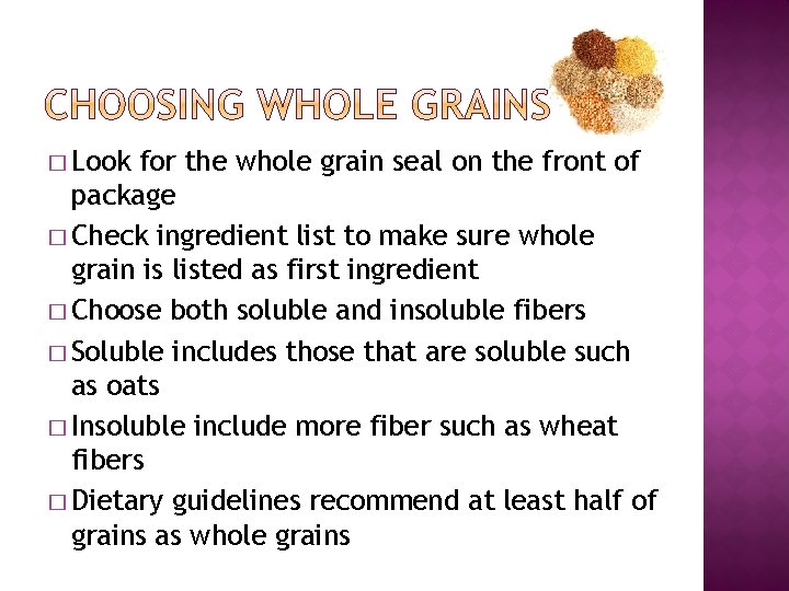 � Look for the whole grain seal on the front of package � Check