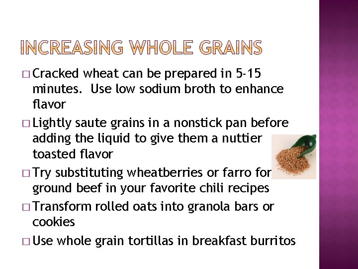 � Cracked wheat can be prepared in 5 -15 minutes. Use low sodium broth