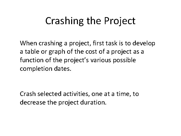 Crashing the Project When crashing a project, first task is to develop a table