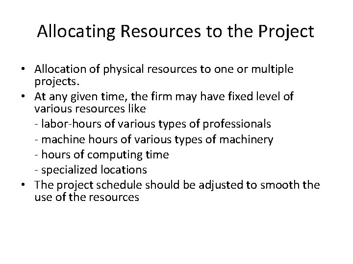 Allocating Resources to the Project • Allocation of physical resources to one or multiple