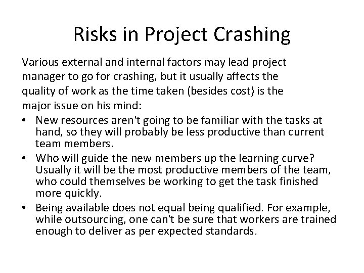 Risks in Project Crashing Various external and internal factors may lead project manager to