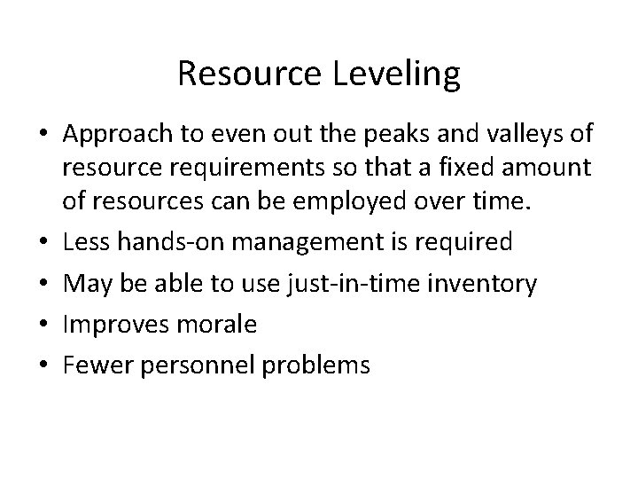 Resource Leveling • Approach to even out the peaks and valleys of resource requirements